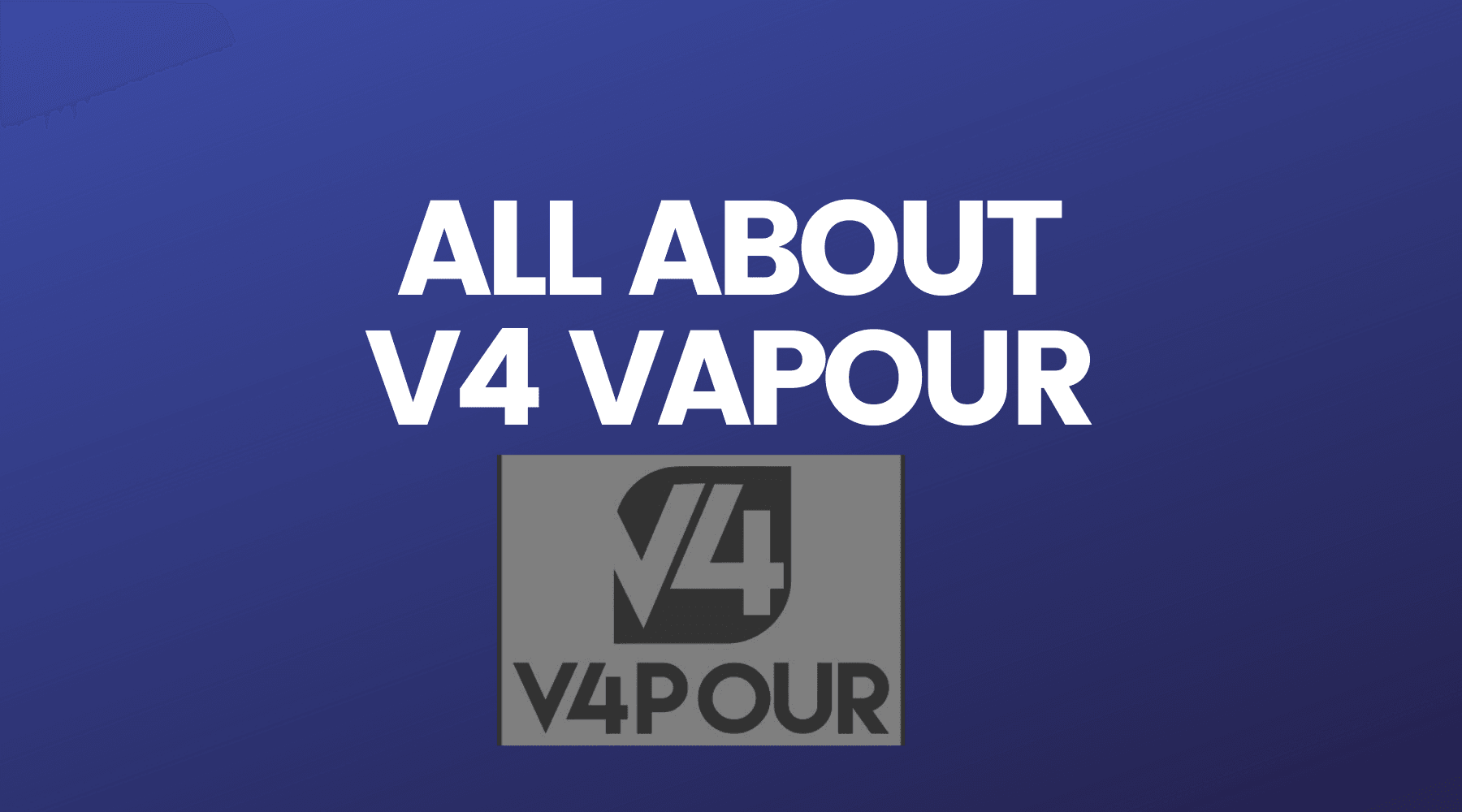All About V4 Vapour Vape Juices - Vape Direct