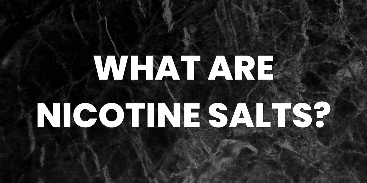 What Are Nicotine Salts? — Vape Direct