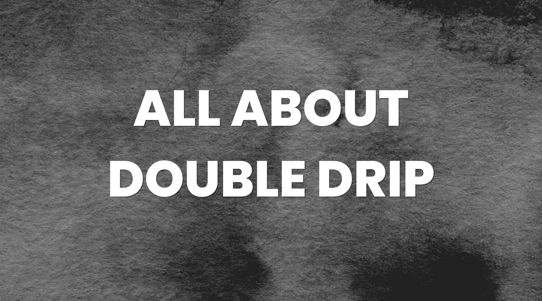 All About Double Drip Vaping Products - Vape Direct