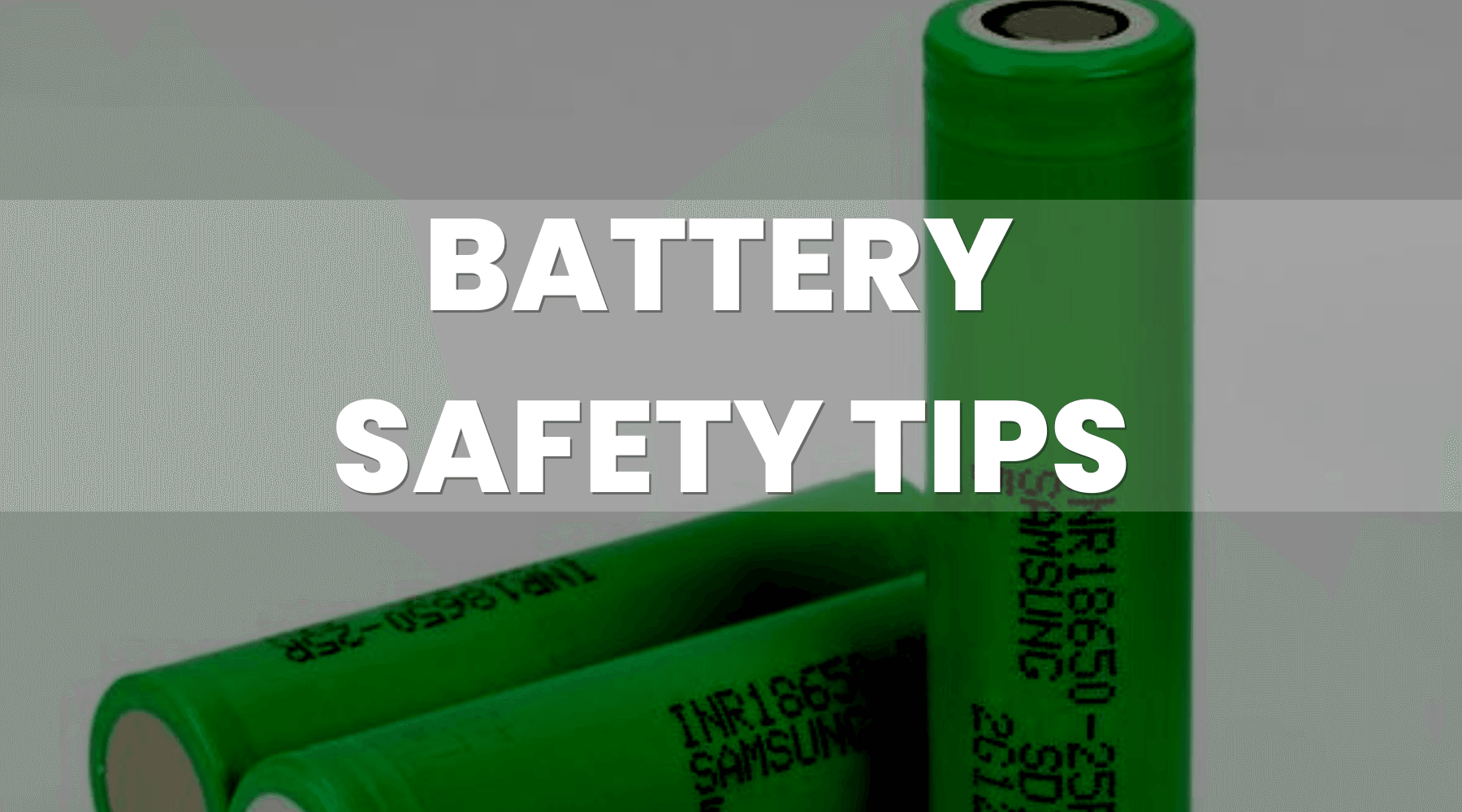 Battery Safety Tips To Stay Safe Battery Safety Tips To Stay Safe