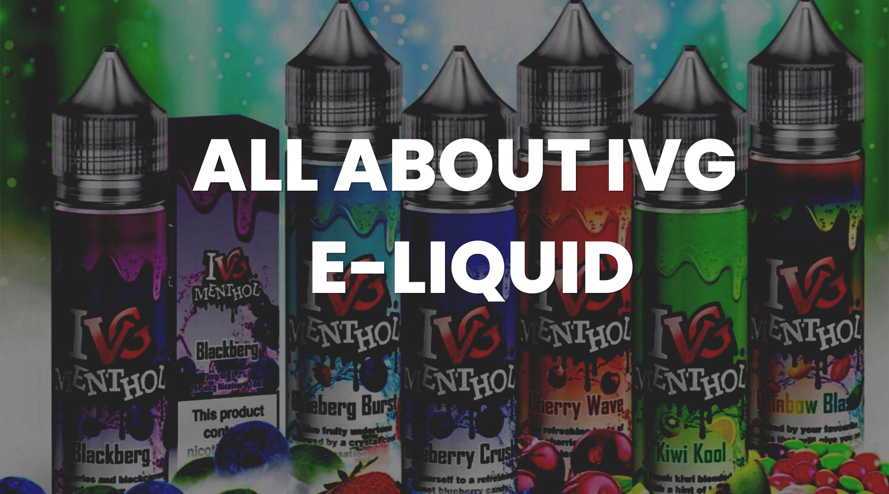 All About IVG Vape Products Guide - Vape Direct All About IVG Vape Products Guide - Vape Direct