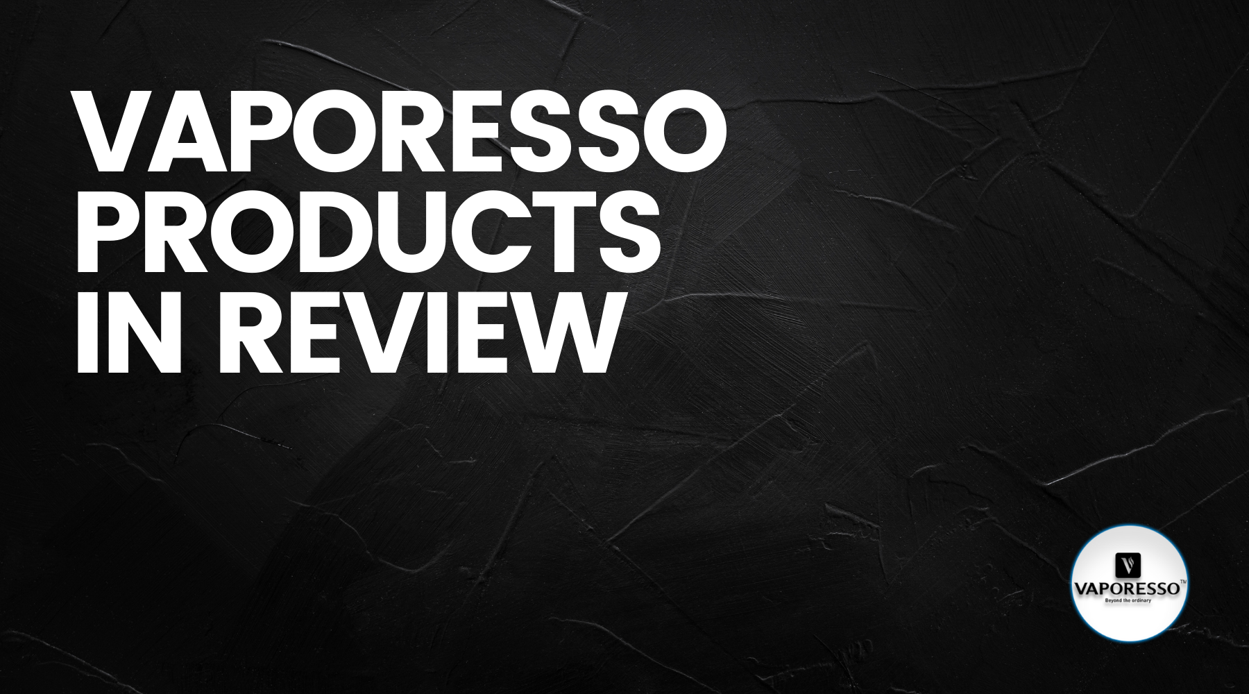 What are Vaporesso Vape Products Like? | Vape Direct What are Vaporesso Vape Products Like? | Vape Direct