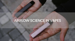 Airflow Science in Vapes: How Draw Resistance Changes Flavour and Throat Hit