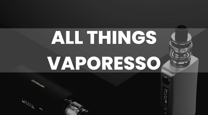 All Things Vaporesso: The High Tech Vape Brand - Vape Direct