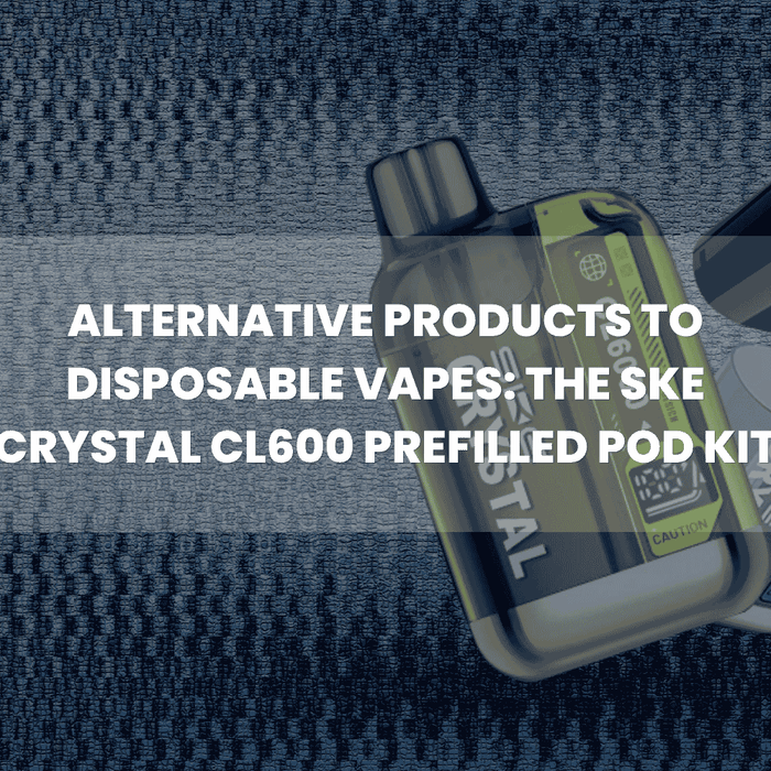 Alternative Products to Disposable Vapes: the SKE Crystal CL600 Prefilled Pod Kit
