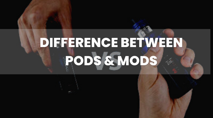 The Difference Between Vape Pods and Mods?