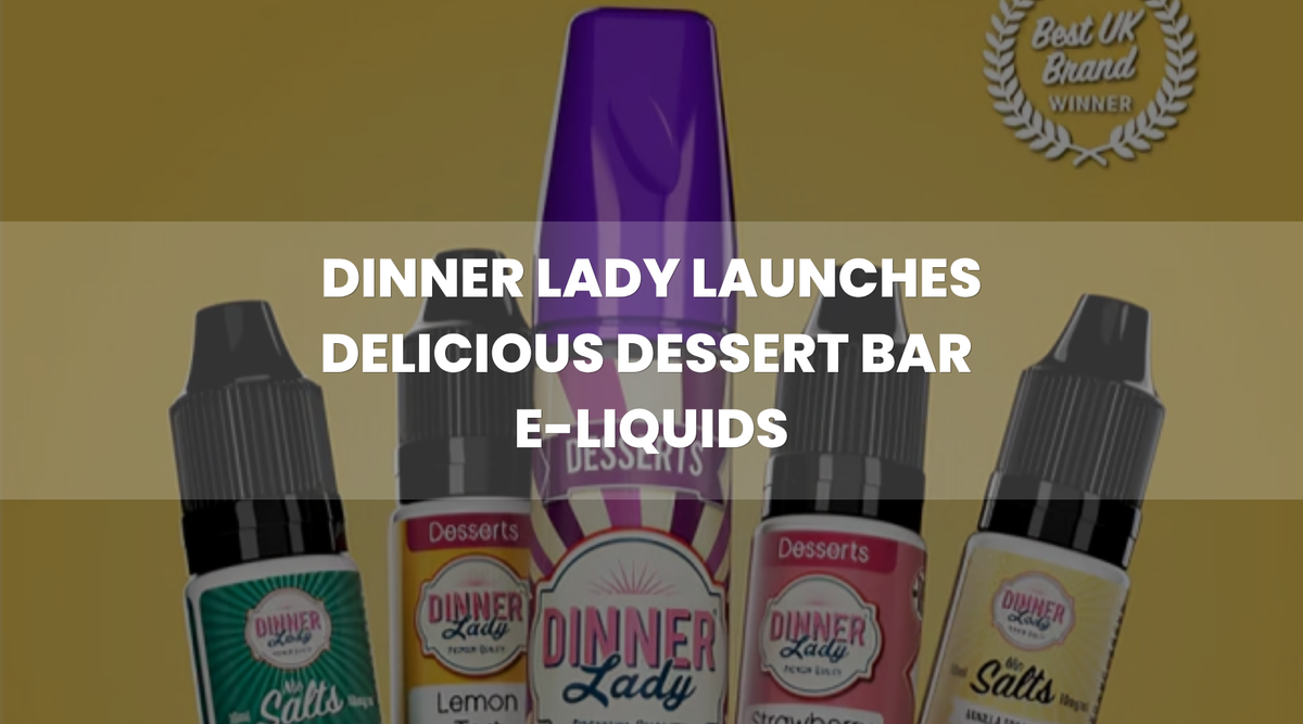 Dinner Lady Launches Delicious Dessert Bar E-Liquids