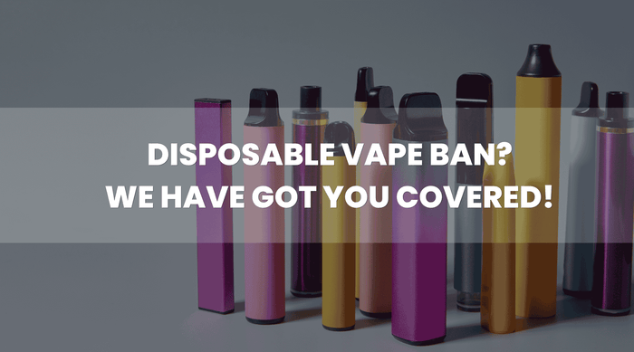 Disposable Vape Ban? Vape Direct Have Got You Covered!