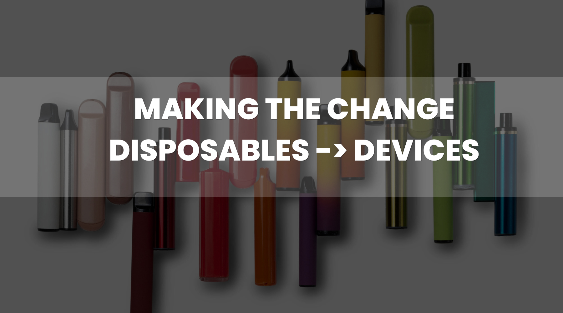 How to Make the Change from Disposables to Refillable Vape Devices?