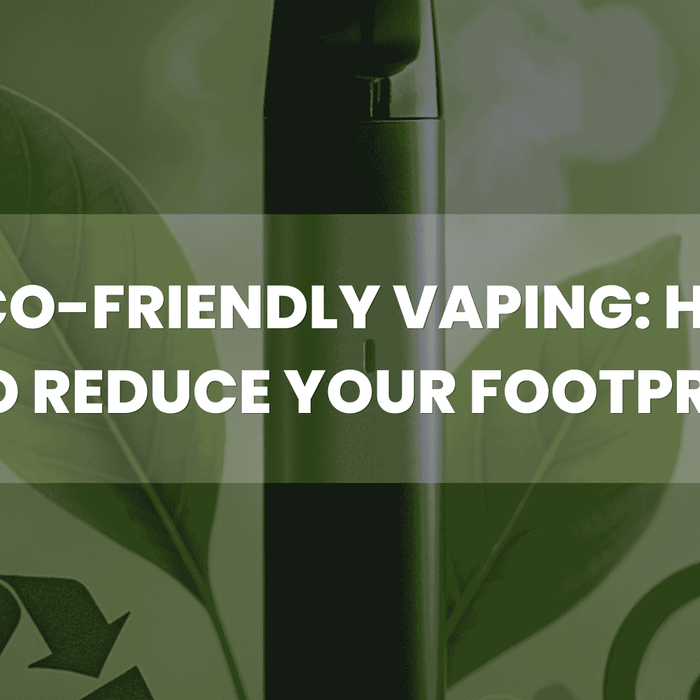 Eco-Friendly Vaping: How to Reduce Your Environmental Footprint
