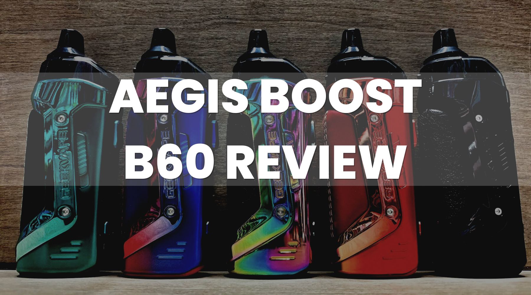 The Ultimate GeekVape Aegis Boost V2 (B60) Review