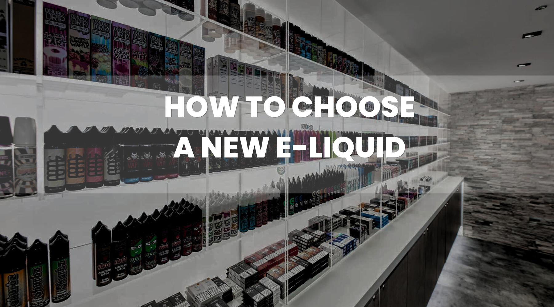How do you Choose a New E-Liquid?
