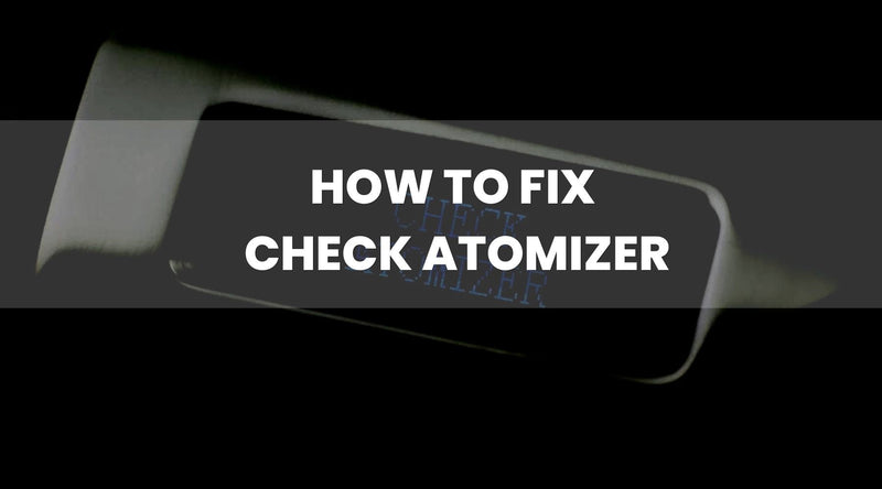 Fix Check Atomizer Message on Your Vape - Vape Direct Fix Check Atomizer Message on Your Vape - Vape Direct