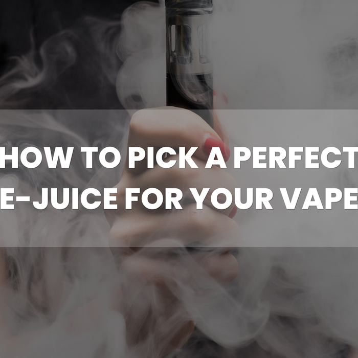 How to Pick a Perfect E-Juice for Your Vape