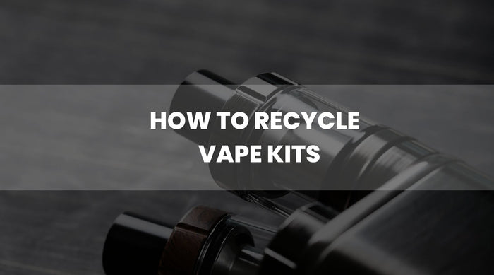 How to Recycle and Dispose of a Vape Kit