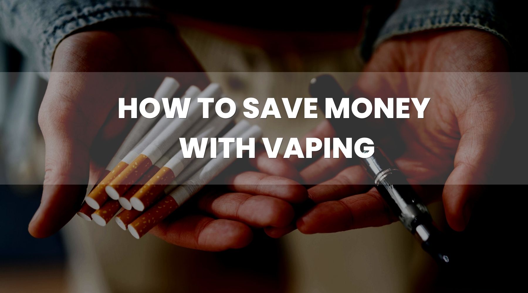 Save Money By Going From Cigarettes to Vaping - Vape Direct Save Money By Going From Cigarettes to Vaping - Vape Direct