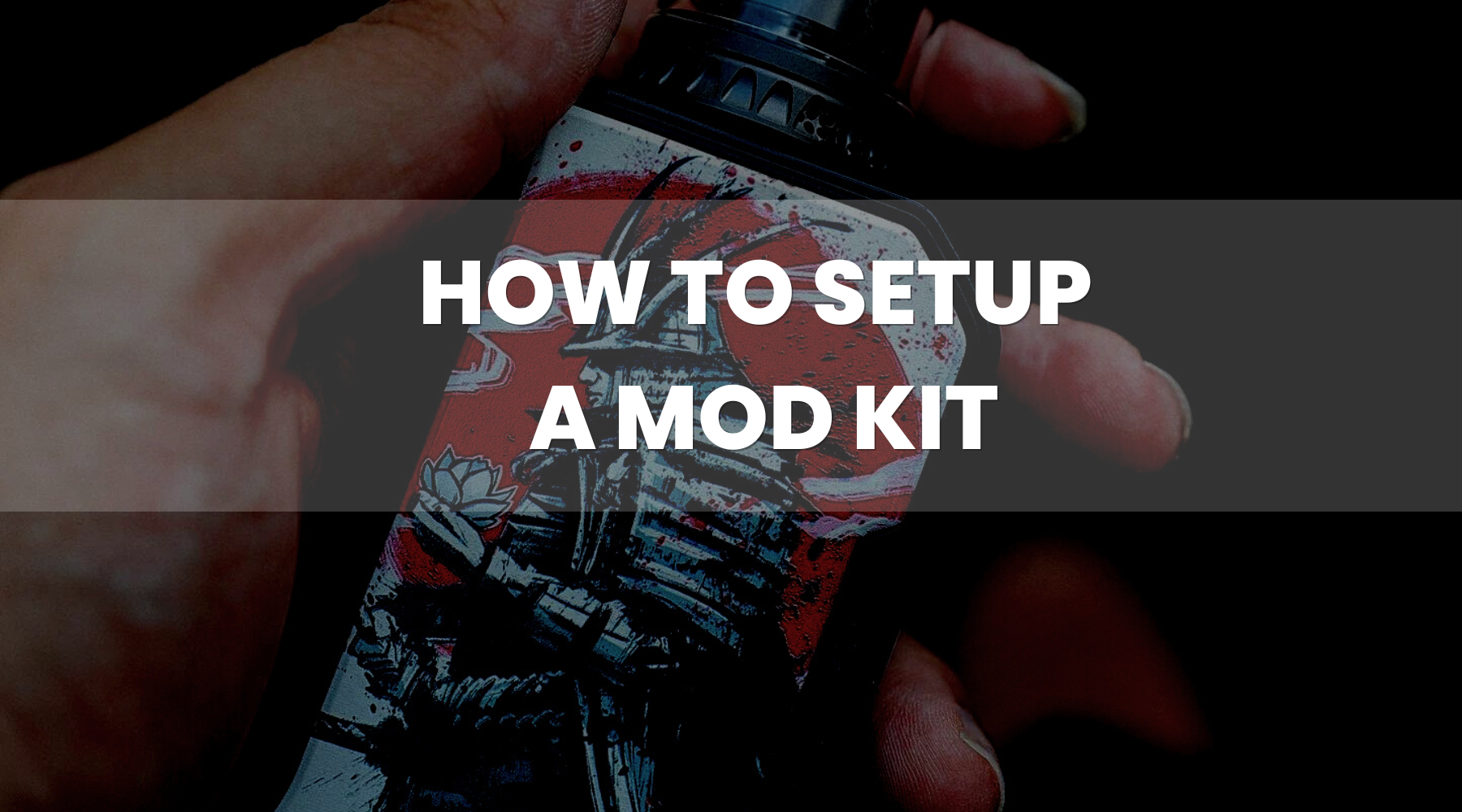 How to Setup and Use a Standard Vape Mod Kit