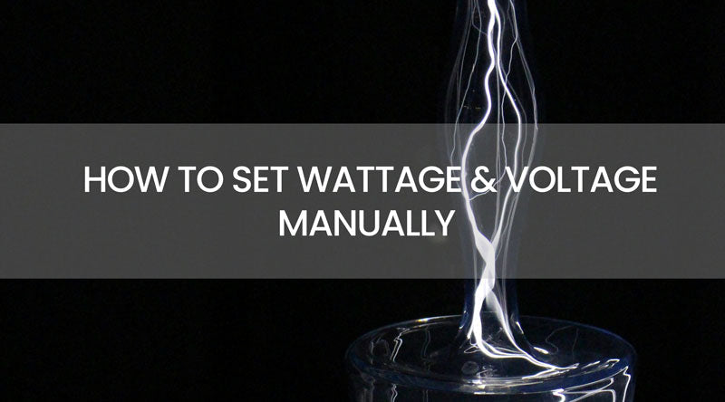 How to set Wattage & Voltage Manually for Better Control