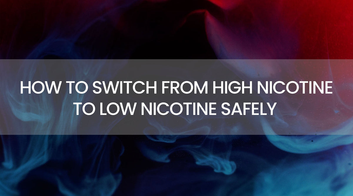 Switch from High Nicotine to Low Nicotine - Vape Direct Switch from High Nicotine to Low Nicotine - Vape Direct
