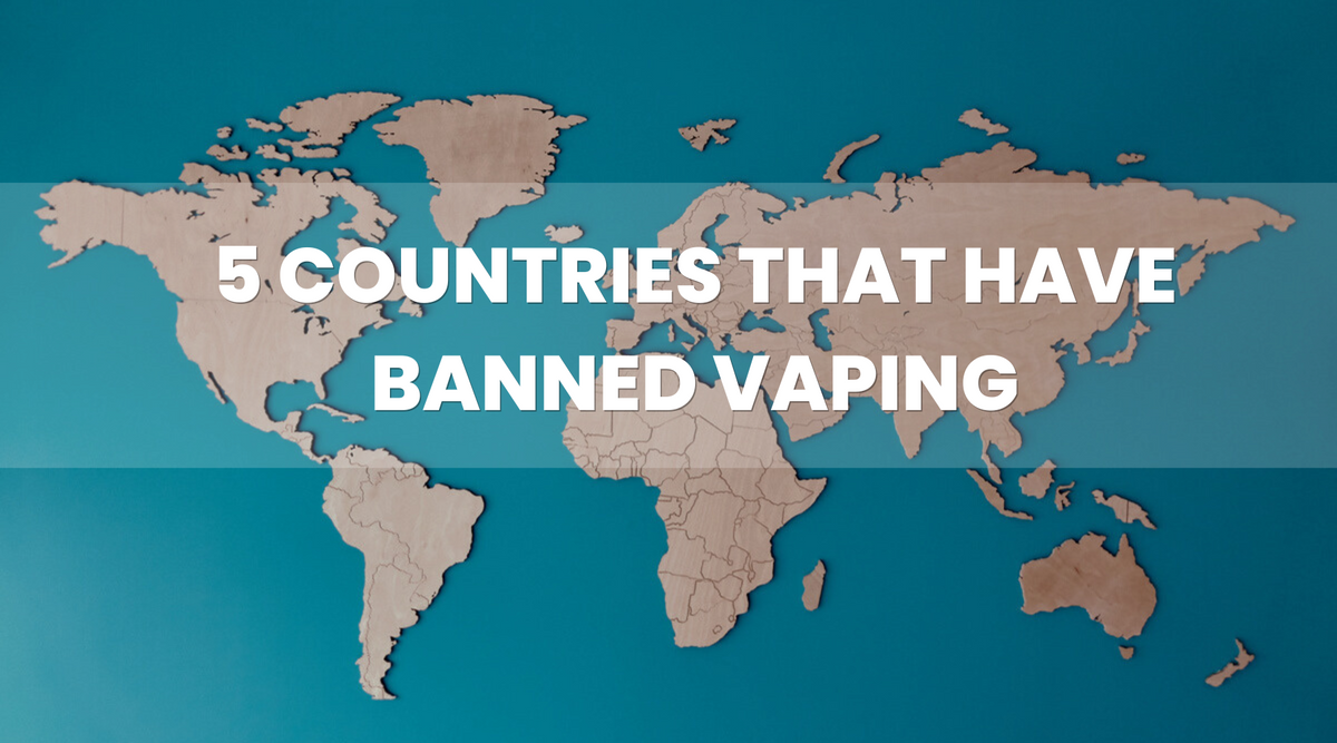 These 5 Countries Banned Vaping - Vape Direct