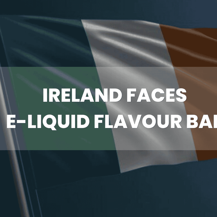 Ireland Faces E-Liquid Flavour Ban