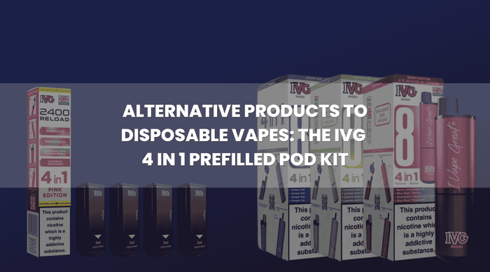 Alternative Products to Disposable Vapes: The IVG 4 in 1 Prefilled Pod Kit