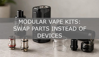 Modular Vape Kits: Swap Parts Instead of Devices