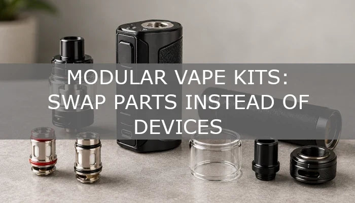 Modular Vape Kits: Swap Parts Instead of Devices