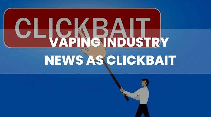 Vaping Industry News As Clickbait