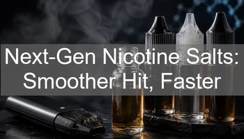 Next-Gen Nicotine Salts: Smoother Hit, Faster Absorption