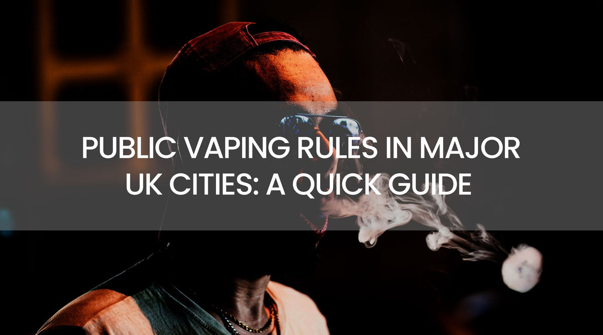 Public Vaping Rules in Major UK Cities: A Quick Guide