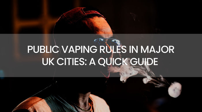 Public Vaping Rules in Major UK Cities: A Quick Guide