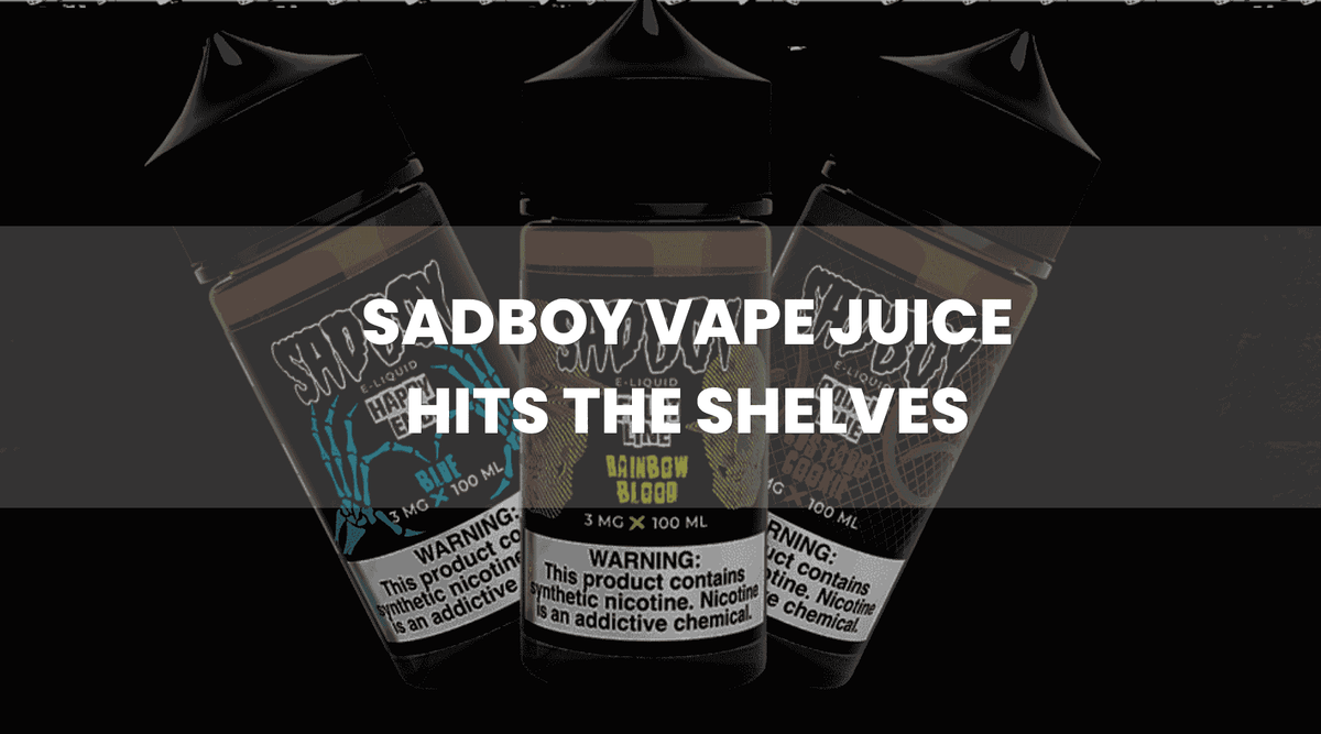 Sadboy Vape Juice: The Newest Mouth Watering Vape Juice To Hit Vape Di 