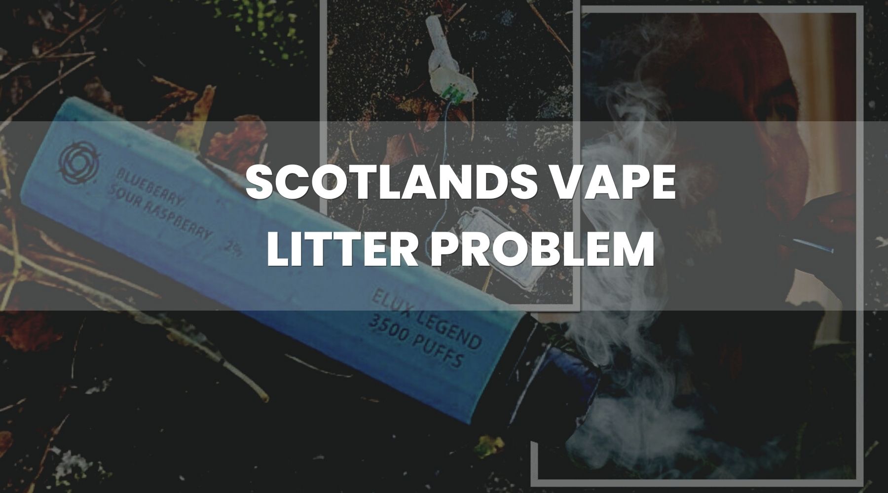 Scotland’s Vape Litter Problem Leads Ministers to Consider Disposable Vaping Ban