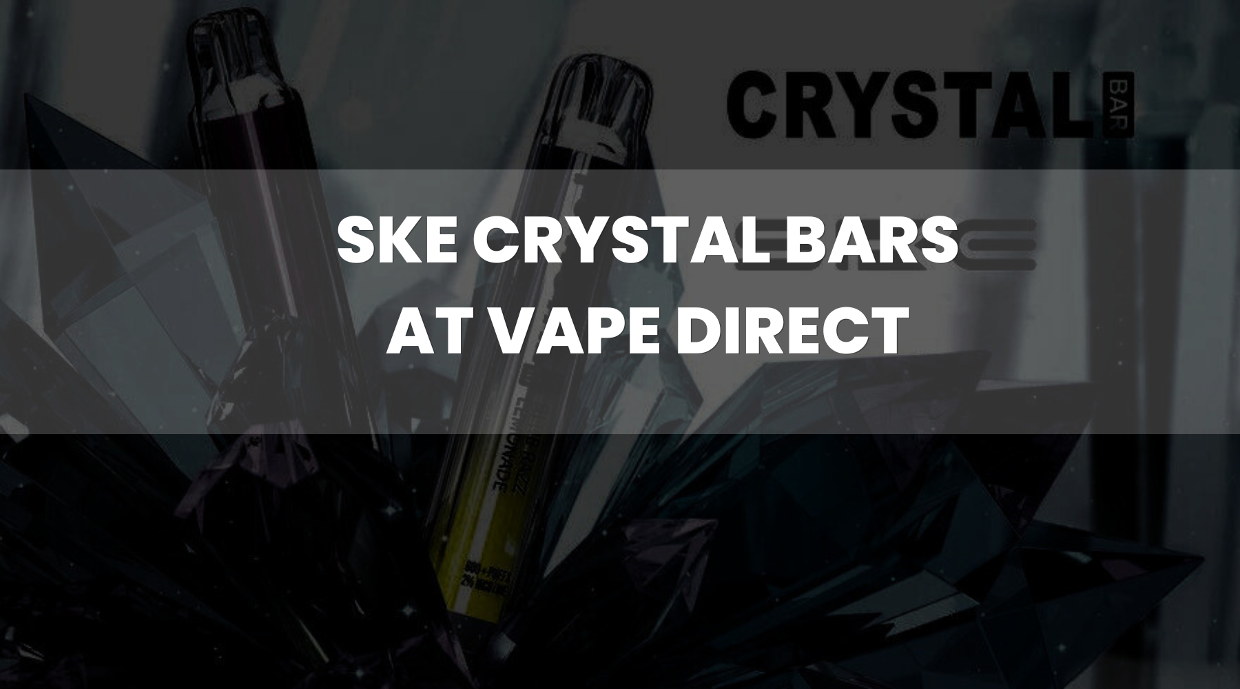 SKE Crystal Bar Disposables at VapeDirect.com SKE Crystal Bar Disposables at VapeDirect.com