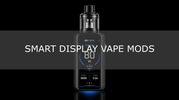 Smart Display Vape Mods: Worth the Extra Cost?
