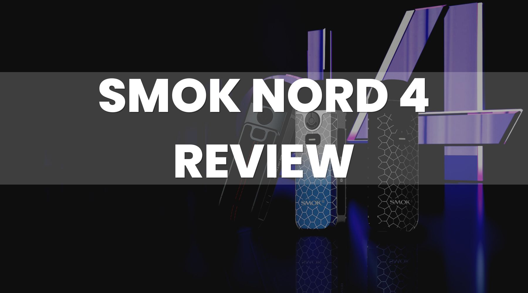 The Smok Nord 4 Pod Vape Kit Review