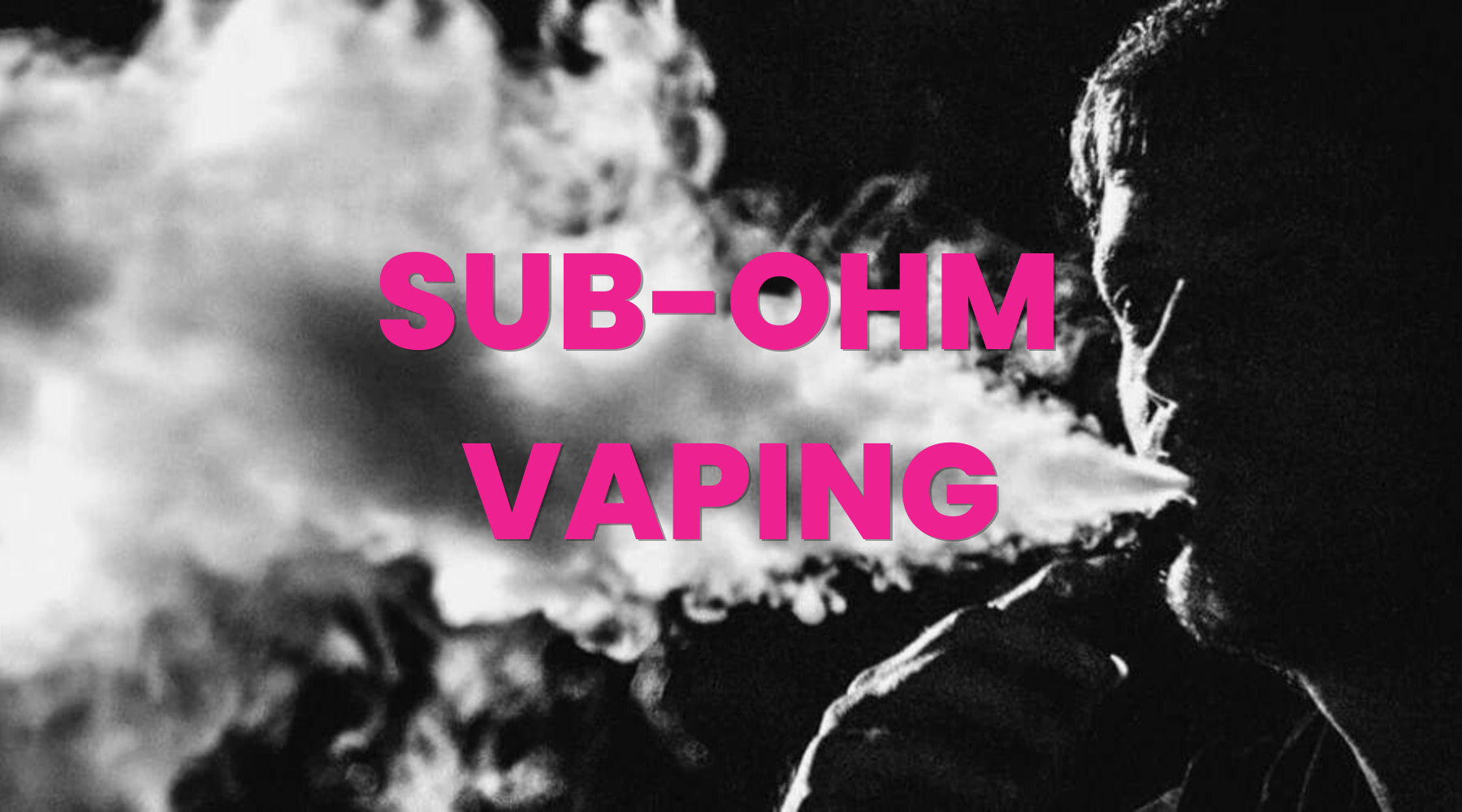 Sub Ohm Vaping | Vape Direct