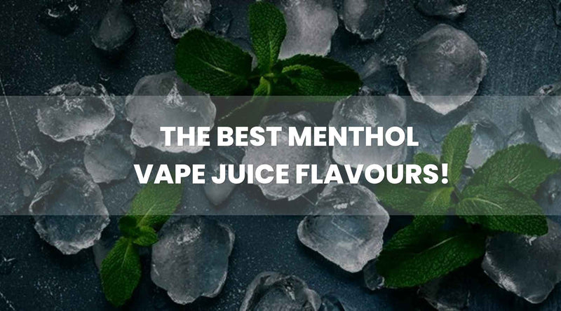 The Best Menthol Vape Juice Flavours: A Guide The Best Menthol Vape Juice Flavours: A Guide