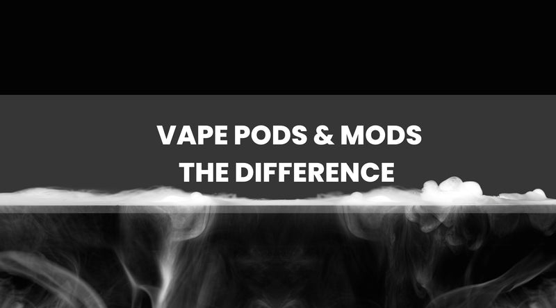 The Difference Between Vape Pods and Mods? The Difference Between Vape Pods and Mods?