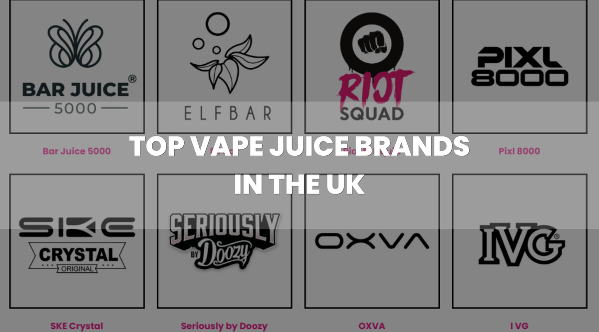 Top Vape Juice Brands in the UK