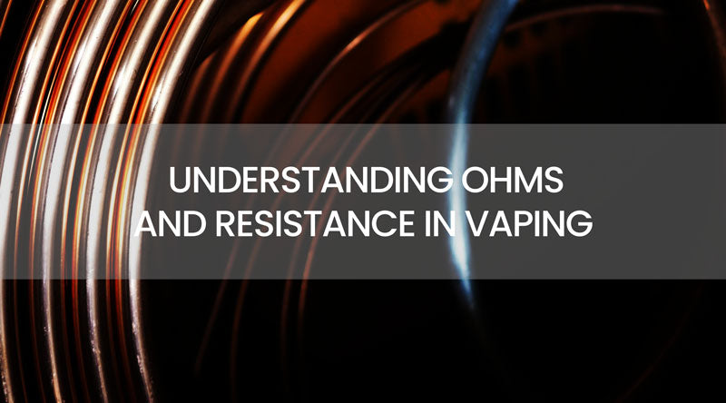 Ohms & Resistance in Vaping Explained | Vape Direct Ohms & Resistance in Vaping Explained | Vape Direct