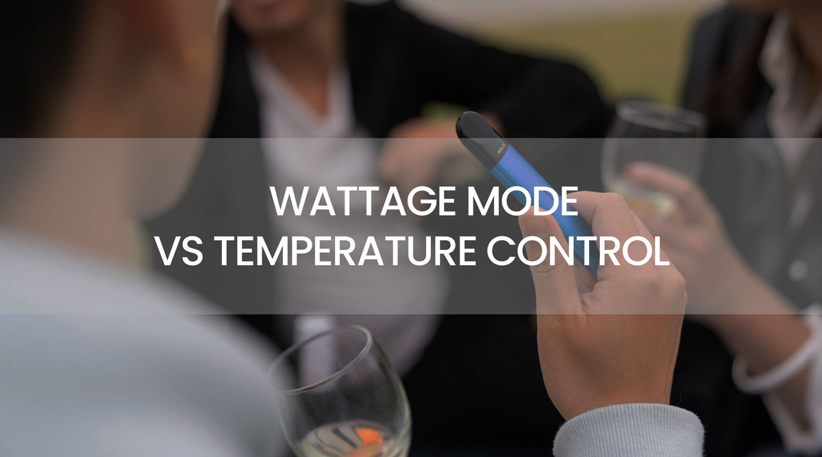 Wattage Mode vs Temperature Control: Which Should You Use and When?
