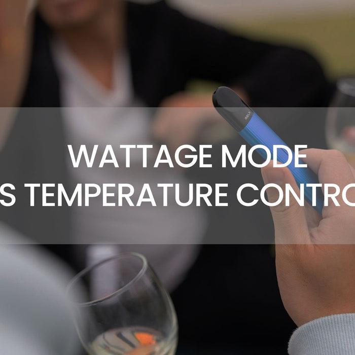 Wattage Mode vs Temperature Control: Which Should You Use and When?