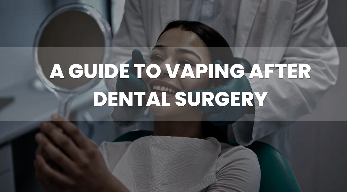 Your Guide to Vaping After Dental Surgery | Vape Direct