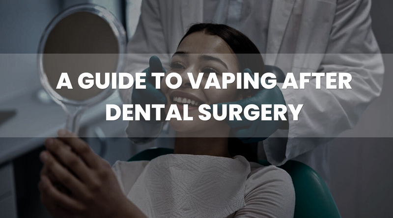 Your Guide to Vaping After Dental Surgery