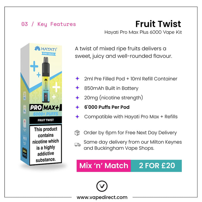 Promotional image showcasing the Fruit Twist Hayati Pro Max Plus Vape Kit by Hayati, featuring 6000 puffs, an 850mAh battery, refill pods, and a “Mix ’n’ Match 2 for £20” offer from vapedirect.com.