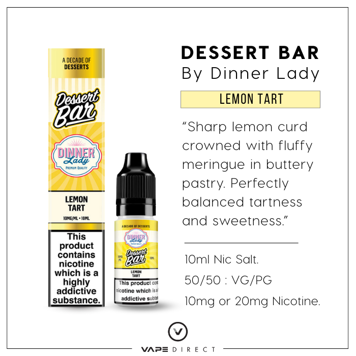 Dinner Lady Desserts Bar 10ml Nic Salts  Lemon Tart in 50/50 VG/PG and 10 or 20mg Nicotine.