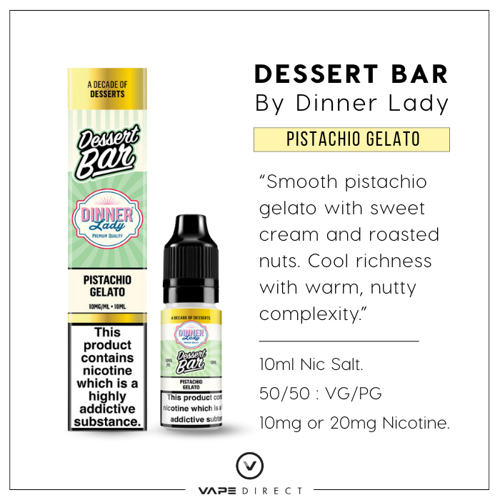 Dinner Lady Desserts Bar 10ml Nic Salts  Pistachio Gelato in 50/50 VG/PG and 10 or 20mg Nicotine.