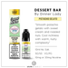 Dinner Lady Desserts Bar 10ml Nic Salts  Pistachio Gelato in 50/50 VG/PG and 10 or 20mg Nicotine.